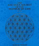 Secretul străvechi al florii vieții - The Ancient Secret of the Flower of Life