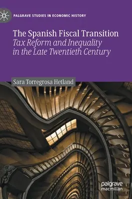 Tranziția fiscală spaniolă: Reforma fiscală și inegalitatea la sfârșitul secolului al XX-lea - The Spanish Fiscal Transition: Tax Reform and Inequality in the Late Twentieth Century