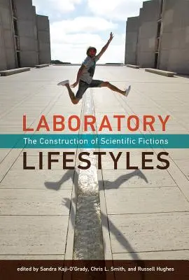 Stiluri de viață de laborator: Construcția ficțiunilor științifice - Laboratory Lifestyles: The Construction of Scientific Fictions