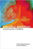 Mindful Emotion: Un scurt curs de bunătate - Mindful Emotion: A Short Course in Kindness