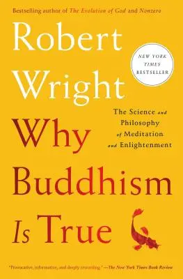 De ce budismul este adevărat: Știința și filosofia meditației și iluminării - Why Buddhism Is True: The Science and Philosophy of Meditation and Enlightenment