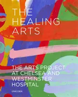 Artele vindecării: Proiectul artistic de la Chelsea and Westminster Hospital - The Healing Arts: The Arts Project at Chelsea and Westminster Hospital