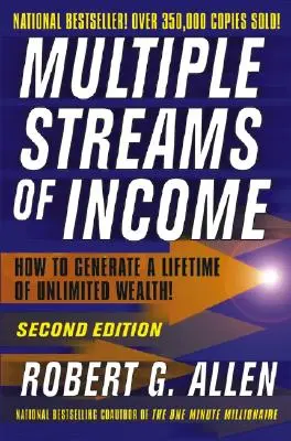 Fluxuri multiple de venit: Cum să generați o viață întreagă de bogăție nelimitată - Multiple Streams of Income: How to Generate a Lifetime of Unlimited Wealth