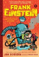 Frank Einstein și Motorul Antimaterie (Seria Frank Einstein #1): Cartea întâi - Frank Einstein and the Antimatter Motor (Frank Einstein Series #1): Book One