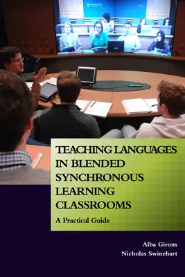 Teaching Languages in Blended Synchronous Learning Classrooms (Predarea limbilor străine în clase de învățare sincronă mixtă): Un ghid practic - Teaching Languages in Blended Synchronous Learning Classrooms: A Practical Guide