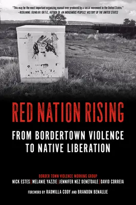 Red Nation Rising: De la violența din Bordertown la eliberarea nativilor - Red Nation Rising: From Bordertown Violence to Native Liberation