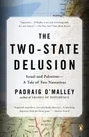 Iluzia celor două state: Israel și Palestina - O poveste cu două narațiuni - The Two-State Delusion: Israel and Palestine--A Tale of Two Narratives