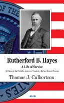 Rutherford B Hayes - O viață de serviciu - Rutherford B Hayes - A Life of Service