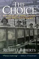 Alegerea: O fabulă despre liberul schimb și protecție - The Choice: A Fable of Free Trade and Protection