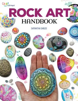 Manual de artă rupestră: Tehnici și proiecte pentru pictarea, colorarea și transformarea pietrelor - Rock Art Handbook: Techniques and Projects for Painting, Coloring, and Transforming Stones