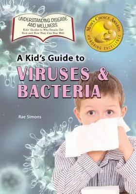 Ghidul copilului despre viruși și bacterii (A Kid's Guide to Viruses and Bacteria) - A Kid's Guide to Viruses and Bacteria