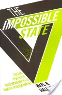 Statul imposibil: Islamul, politica și problema morală a modernității - Impossible State: Islam, Politics, and Modernity's Moral Predicament