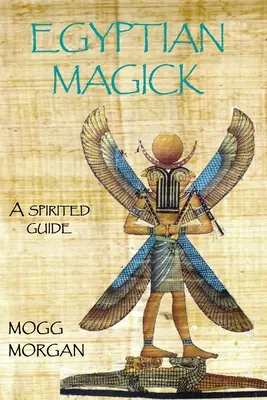 Magia egipteană: un ghid spiritist - Egyptian Magick: a spirited guide