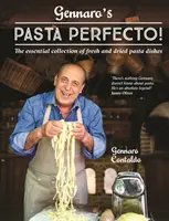 Gennaro's Pasta Perfecto! - Colecția esențială de mâncăruri cu paste proaspete și uscate - Gennaro's Pasta Perfecto! - The essential collection of fresh and dried pasta dishes