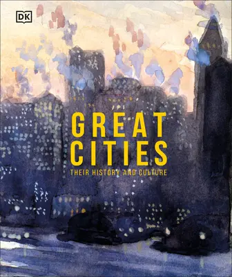 Marile orașe: The Stories Behind the World's Most Fascinating Places (Poveștile din spatele celor mai fascinante locuri din lume) - Great Cities: The Stories Behind the World's Most Fascinating Places