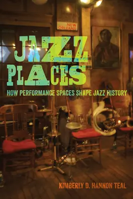 Jazz Places: Cum modelează spațiile de spectacol istoria jazzului - Jazz Places: How Performance Spaces Shape Jazz History