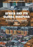 Africa și diaspora sa globală: politica și politica emigrației - Africa and Its Global Diaspora: The Policy and Politics of Emigration