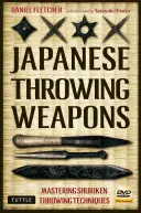 Arme japoneze de aruncat: Stăpânirea tehnicilor de aruncare Shuriken [Dvd inclus] - Japanese Throwing Weapons: Mastering Shuriken Throwing Techniques [Dvd Included]