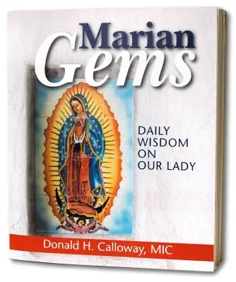 Bijuterii mariane: Înțelepciune zilnică despre Fecioara Maria - Marian Gems: Daily Wisdom on Our Lady