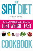Cartea de bucate a dietei Sirt - The Sirt Diet Cookbook