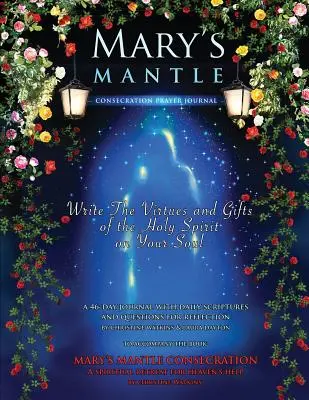 Consacrarea mantiei Mariei: Jurnal de rugăciuni - Mary's Mantle Consecration: Prayer Journal
