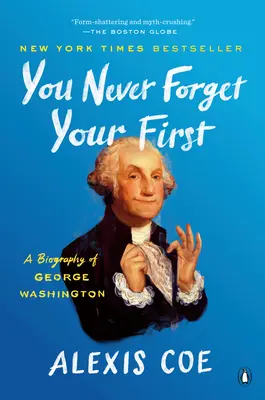 Nu-ți uiți niciodată primul: O biografie a lui George Washington - You Never Forget Your First: A Biography of George Washington