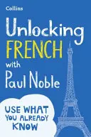 Unlocking French cu Paul Noble - Unlocking French with Paul Noble