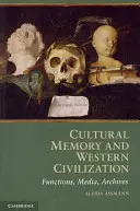 Memoria culturală și civilizația occidentală: Funcții, media, arhive - Cultural Memory and Western Civilization: Functions, Media, Archives