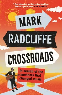 Crossroads: In Search of the Moments That Changed Music (În căutarea momentelor care au schimbat muzica) - Crossroads: In Search of the Moments That Changed Music