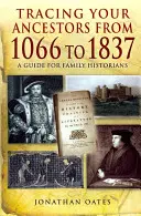 Urmărirea strămoșilor dumneavoastră din 1066 până în 1837: Ghid pentru istoricii de familie - Tracing Your Ancestors from 1066 to 1837: A Guide for Family Historians