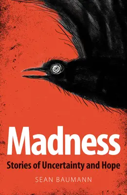 Nebunie: Povești de incertitudine și speranță - Madness: Stories of Uncertainty and Hope