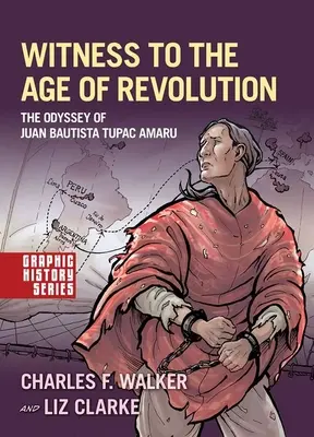 Martor la epoca revoluției: Odiseea lui Juan Bautista Tupac Amaru - Witness to the Age of Revolution: The Odyssey of Juan Bautista Tupac Amaru