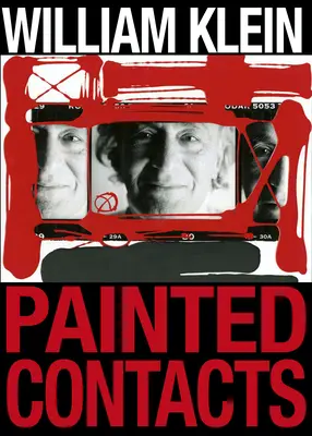 William Klein: Contacte pictate - William Klein: Painted Contacts