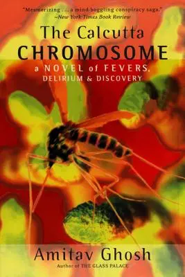 The Calcutta Chromosome: Un roman al febrei, delirului și descoperirii - The Calcutta Chromosome: A Novel of Fevers, Delirium & Discovery