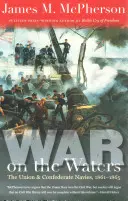 War on the Waters: Forțele navale ale Uniunii și Confederației, 1861-1865 - War on the Waters: The Union and Confederate Navies, 1861-1865