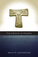 Crosses of Pompeii: Devoțiunea față de Iisus într-un oraș de pe Vezuviu - Crosses of Pompeii: Jesus-Devotion in a Vesuvian Town