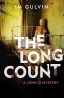 Long Count - Un mister John Q (Gulvin JM (autor)) - Long Count - A John Q Mystery (Gulvin JM (author))