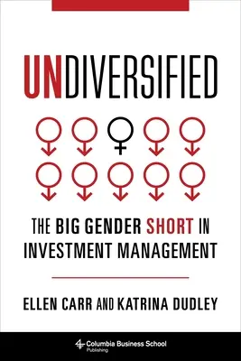 Undiversified: Marea lipsă de gen în managementul investițiilor - Undiversified: The Big Gender Short in Investment Management