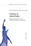 Viziuni ale apocalipsei; reprezentări ale sfârșitului în literatura și cultura franceză - Visions of Apocalypse; Representations of the End in French Literature and Culture