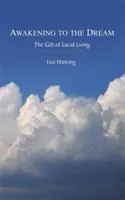 Trezirea la vis: Darul vieții lucide - Awakening to the Dream: The Gift of Lucid Living