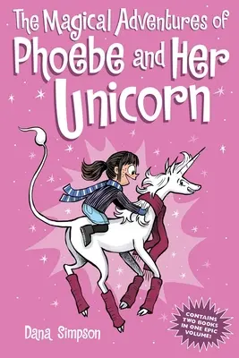 Aventurile magice ale lui Phoebe și ale unicornului ei: Două cărți într-una singură - The Magical Adventures of Phoebe and Her Unicorn: Two Books in One