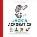 Acrobațiile lui Jack: Un ghid pas cu pas distractiv de exerciții de acrobație pentru întreaga familie: A Fun Step-By-Step Guide to Acrobatic Exercises for the Whole Family - Jack's Acrobatics: A Fun Step-By-Step Guide to Acrobatic Exercises for the Whole Family