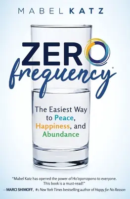 Frecvența zero: Cea mai ușoară cale către pace, fericire și abundență..: - Zero Frequency: The Easiest Way to Peace, Happiness, and Abundance.: