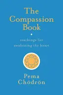 Cartea compasiunii: Învățături pentru trezirea inimii - The Compassion Book: Teachings for Awakening the Heart