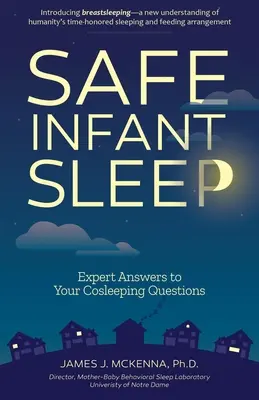 Safe Infant Sleep: Expert Answers to Your Cosleeping Questions (Răspunsuri de specialitate la întrebările dvs. legate de somnul copilului) - Safe Infant Sleep: Expert Answers to Your Cosleeping Questions