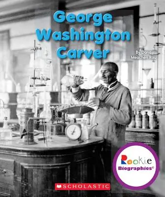 George Washington Carver (Biografii pentru începători) - George Washington Carver (Rookie Biographies)