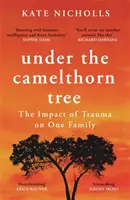 Under the Camelthorn Tree - Impactul traumei asupra unei familii - Under the Camelthorn Tree - The Impact of Trauma on One Family