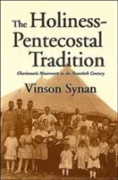 Tradiția sfințeniei-pentecostale: Mișcări carismatice în secolul al XX-lea - The Holiness-Pentecostal Tradition: Charismatic Movements in the Twentieth Century
