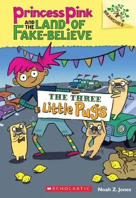 The Three Little Pugs: A Branches Book (Princess Pink and the Land of Fake-Believe #3), 3