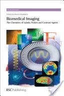 Imagistica biomedicală: Chimia etichetelor, sondelor și agenților de contrast: The Chemistry of Labels, Probes and Contrast Agents - Biomedical Imaging: The Chemistry of Labels, Probes and Contrast Agents